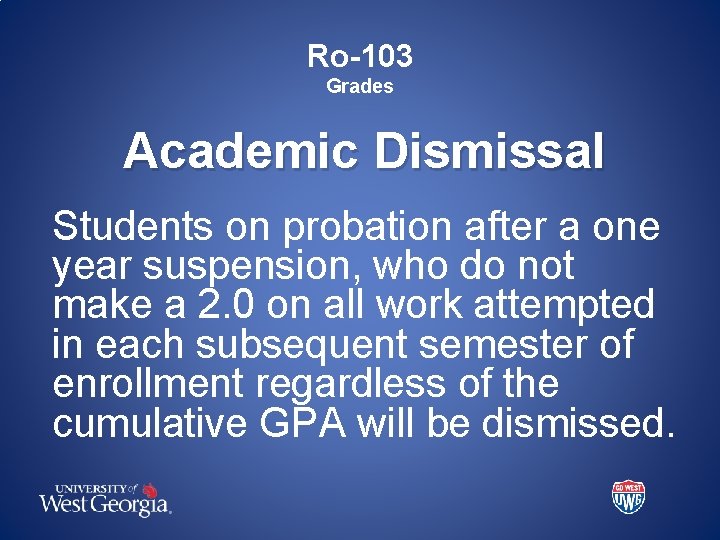 Ro-103 Grades Academic Dismissal Students on probation after a one year suspension, who do