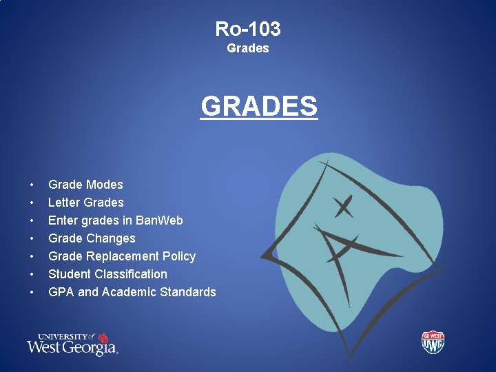 Ro-103 Grades GRADES • • Grade Modes Letter Grades Enter grades in Ban. Web