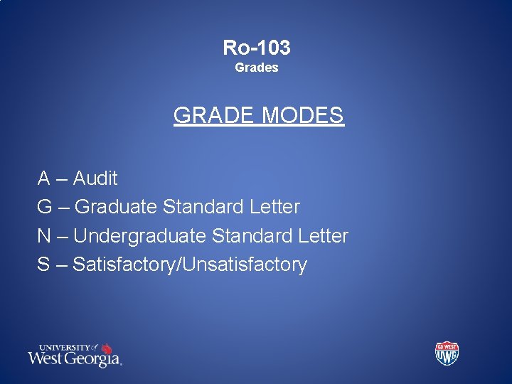 Ro-103 Grades GRADE MODES A – Audit G – Graduate Standard Letter N –