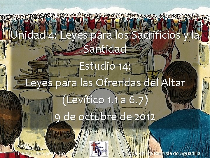 Unidad 4: Leyes para los Sacrificios y la Santidad Estudio 14: Leyes para las Unidad 4: Leyes para los Sacrificios y la Santidad Estudio 14: Leyes para las