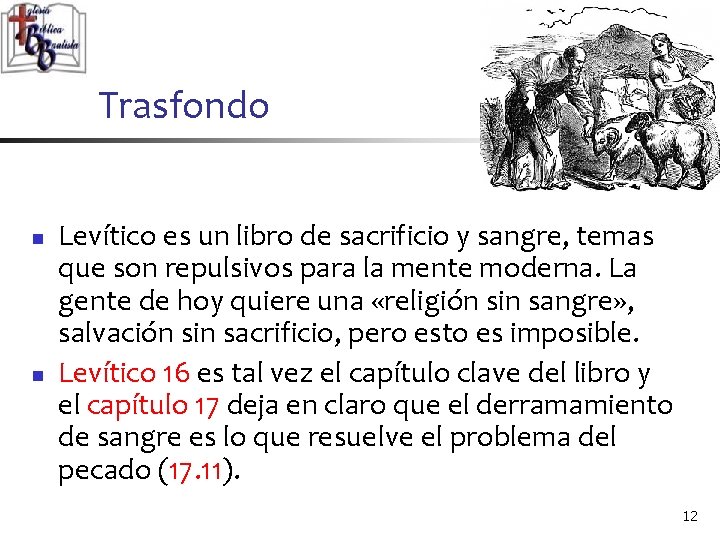 Trasfondo n n Levítico es un libro de sacrificio y sangre, temas que son Trasfondo n n Levítico es un libro de sacrificio y sangre, temas que son