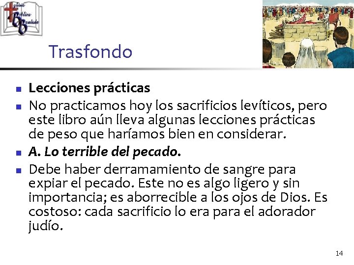 Trasfondo n n Lecciones prácticas No practicamos hoy los sacrificios levíticos, pero este libro Trasfondo n n Lecciones prácticas No practicamos hoy los sacrificios levíticos, pero este libro