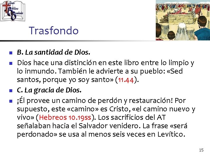 Trasfondo n n B. La santidad de Dios hace una distinción en este libro Trasfondo n n B. La santidad de Dios hace una distinción en este libro