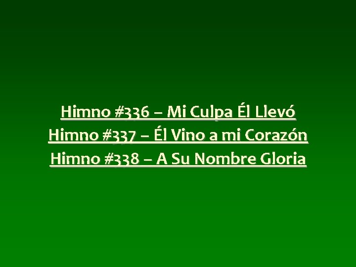 Himno #336 – Mi Culpa Él Llevó Himno #337 – Él Vino a mi Himno #336 – Mi Culpa Él Llevó Himno #337 – Él Vino a mi