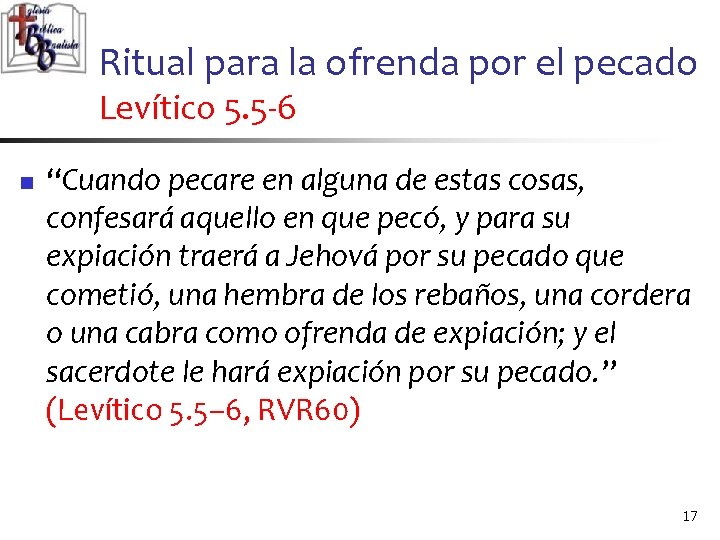 Ritual para la ofrenda por el pecado Levítico 5. 5 -6 n “Cuando pecare Ritual para la ofrenda por el pecado Levítico 5. 5 -6 n “Cuando pecare