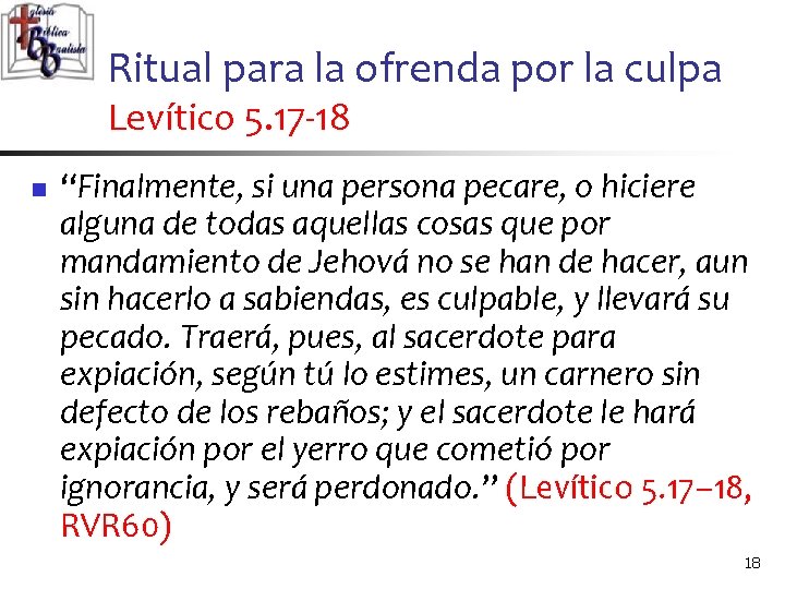 Ritual para la ofrenda por la culpa Levítico 5. 17 -18 n “Finalmente, si Ritual para la ofrenda por la culpa Levítico 5. 17 -18 n “Finalmente, si