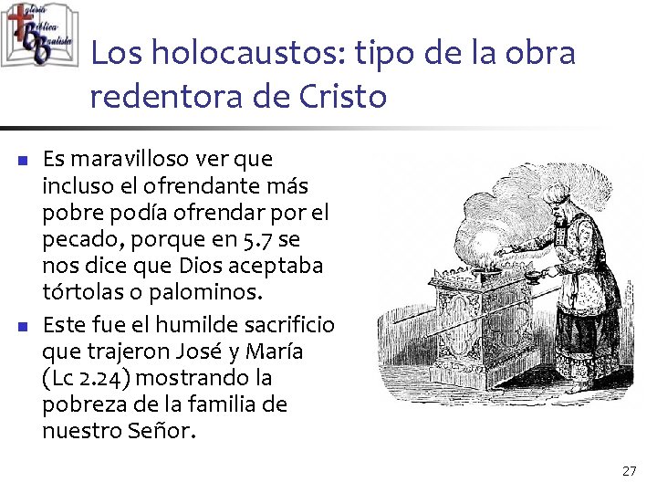 Los holocaustos: tipo de la obra redentora de Cristo n n Es maravilloso ver Los holocaustos: tipo de la obra redentora de Cristo n n Es maravilloso ver