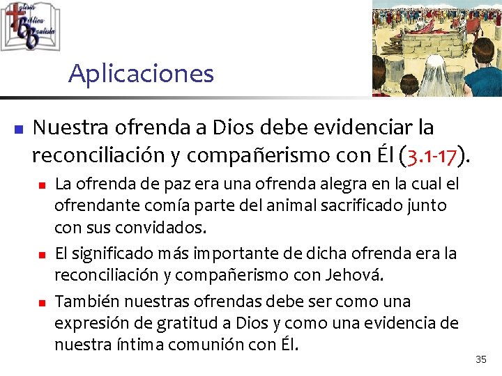 Aplicaciones n Nuestra ofrenda a Dios debe evidenciar la reconciliación y compañerismo con Él Aplicaciones n Nuestra ofrenda a Dios debe evidenciar la reconciliación y compañerismo con Él