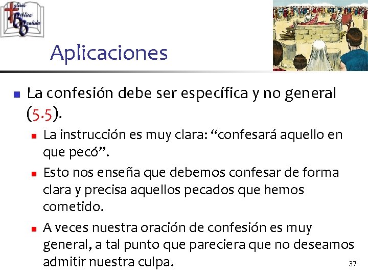 Aplicaciones n La confesión debe ser específica y no general (5. 5). n n Aplicaciones n La confesión debe ser específica y no general (5. 5). n n