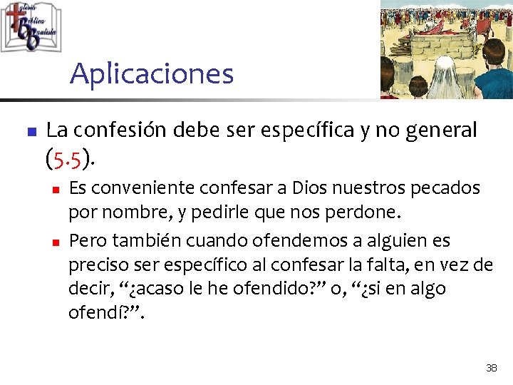 Aplicaciones n La confesión debe ser específica y no general (5. 5). n n Aplicaciones n La confesión debe ser específica y no general (5. 5). n n