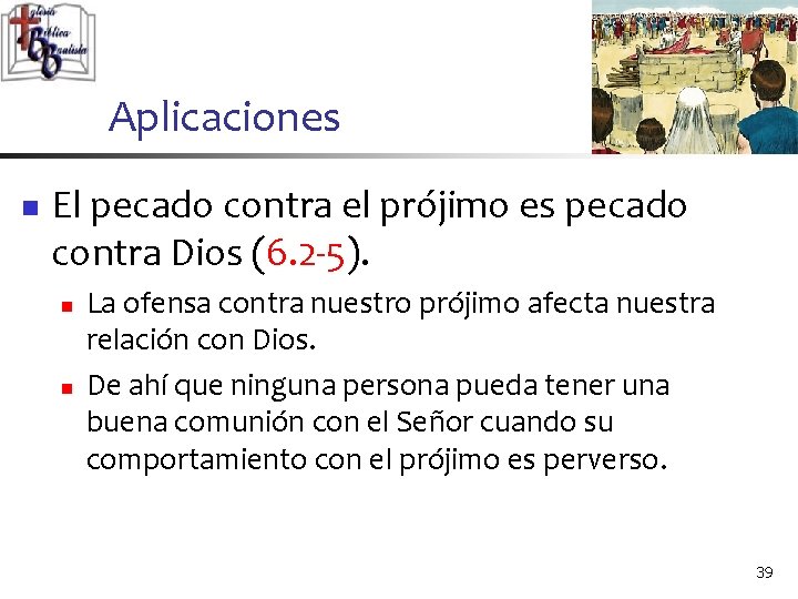 Aplicaciones n El pecado contra el prójimo es pecado contra Dios (6. 2 -5). Aplicaciones n El pecado contra el prójimo es pecado contra Dios (6. 2 -5).