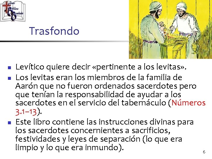 Trasfondo n n n Levítico quiere decir «pertinente a los levitas» . Los levitas Trasfondo n n n Levítico quiere decir «pertinente a los levitas» . Los levitas