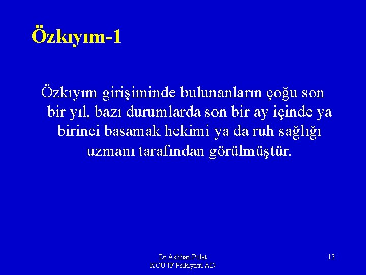 Özkıyım-1 Özkıyım girişiminde bulunanların çoğu son bir yıl, bazı durumlarda son bir ay içinde