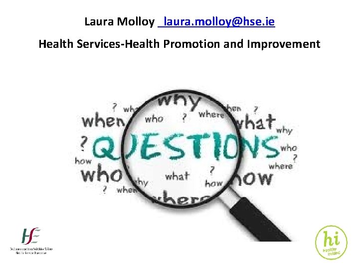 Laura Molloy laura. molloy@hse. ie Health Services-Health Promotion and Improvement 