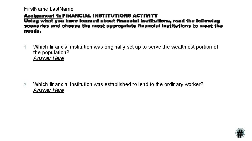 First. Name Last. Name 1. Which financial institution was originally set up to serve