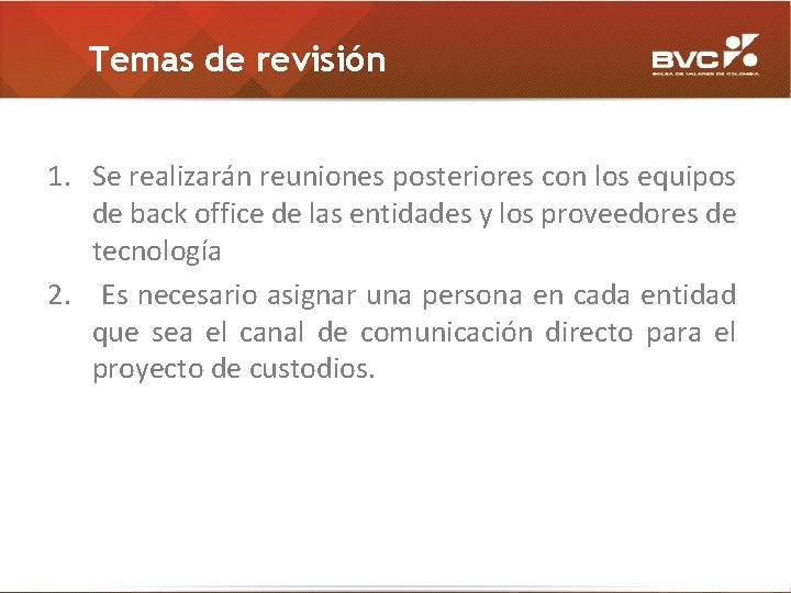 Temas de revisión 1. Se realizarán reuniones posteriores con los equipos de back office