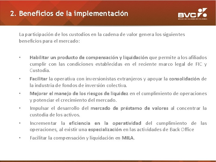 2. Beneficios de la implementación La participación de los custodios en la cadena de