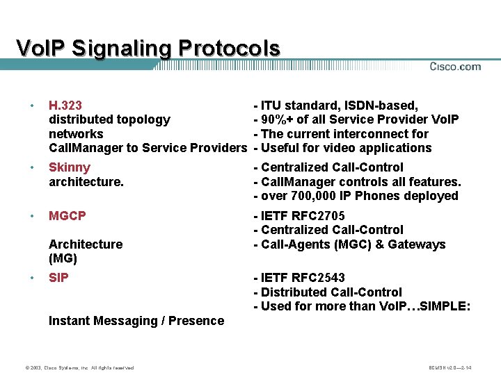 Vo. IP Signaling Protocols • H. 323 distributed topology networks Call. Manager to Service