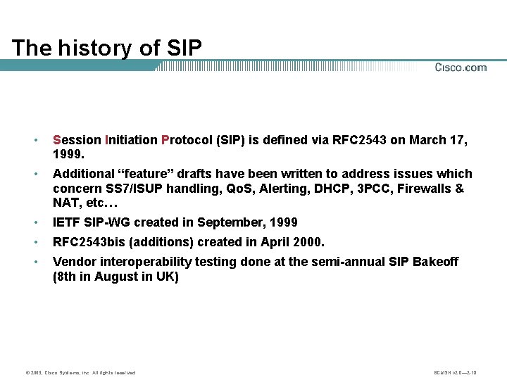 The history of SIP • Session Initiation Protocol (SIP) is defined via RFC 2543