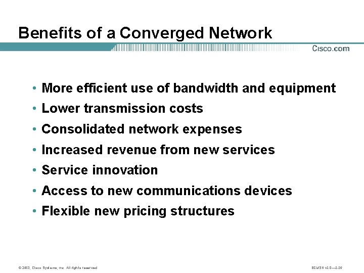 Benefits of a Converged Network • More efficient use of bandwidth and equipment •