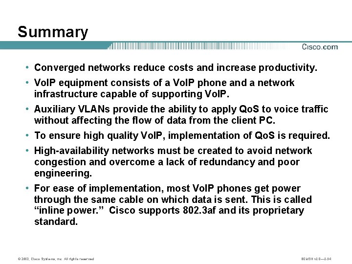 Summary • Converged networks reduce costs and increase productivity. • Vo. IP equipment consists