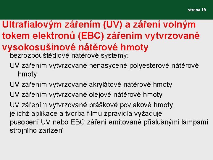strana 19 Ultrafialovým zářením (UV) a záření volným tokem elektronů (EBC) zářením vytvrzované vysokosušinové