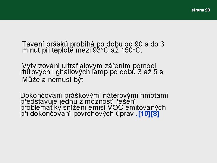 strana 28 Tavení prášků probíhá po dobu od 90 s do 3 minut při