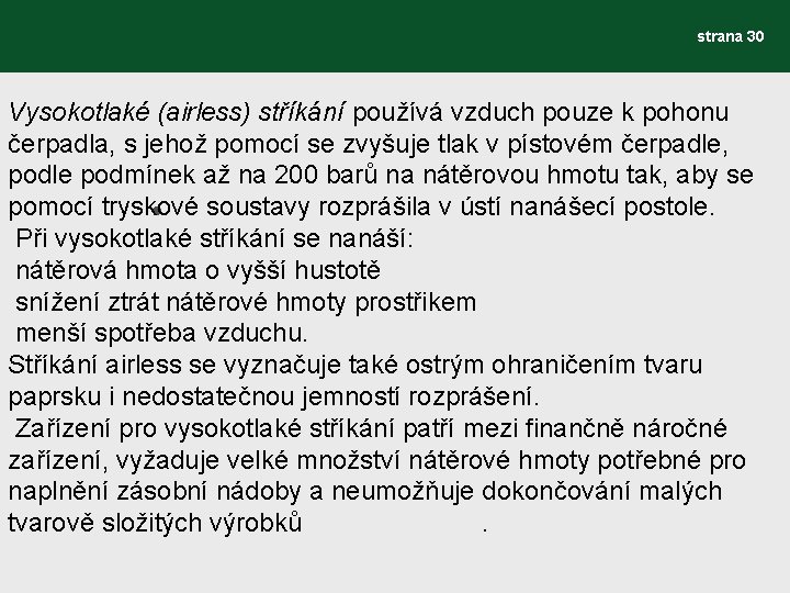 strana 30 Vysokotlaké (airless) stříkání používá vzduch pouze k pohonu čerpadla, s jehož pomocí