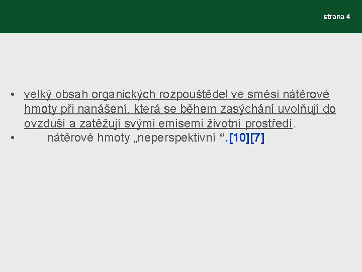 strana 4 • velký obsah organických rozpouštědel ve směsi nátěrové hmoty při nanášení, která