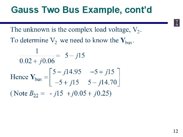 Gauss Two Bus Example, cont’d 12 