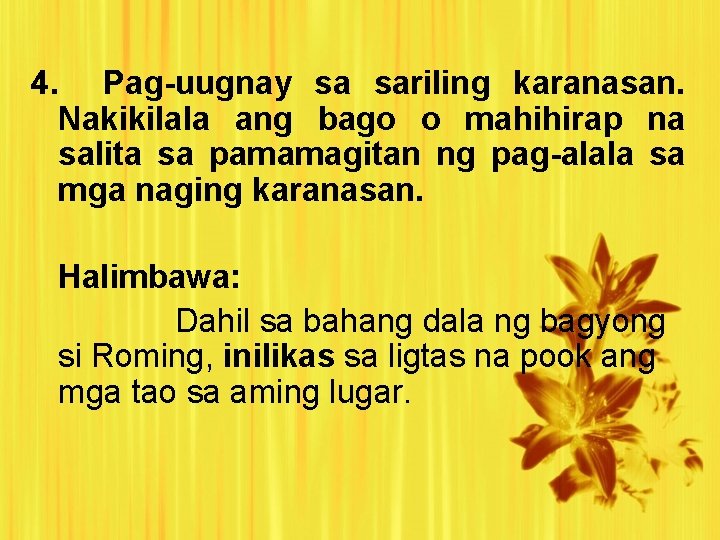 4. Pag-uugnay sa sariling karanasan. Nakikilala ang bago o mahihirap na salita sa pamamagitan