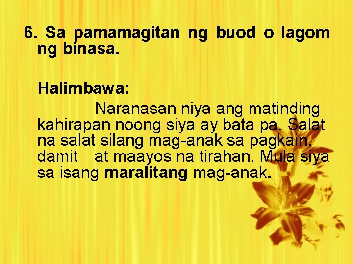 6. Sa pamamagitan ng buod o lagom ng binasa. Halimbawa: Naranasan niya ang matinding