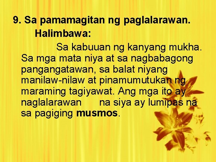 9. Sa pamamagitan ng paglalarawan. Halimbawa: Sa kabuuan ng kanyang mukha. Sa mga mata 9. Sa pamamagitan ng paglalarawan. Halimbawa: Sa kabuuan ng kanyang mukha. Sa mga mata