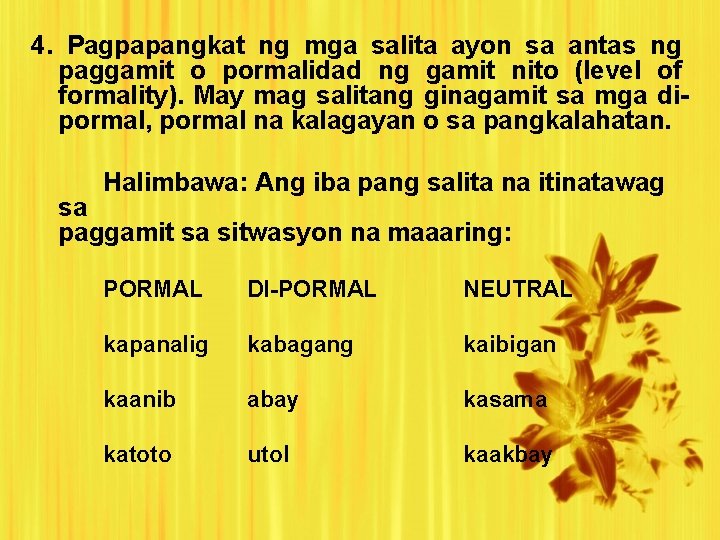 4. Pagpapangkat ng mga salita ayon sa antas ng paggamit o pormalidad ng gamit