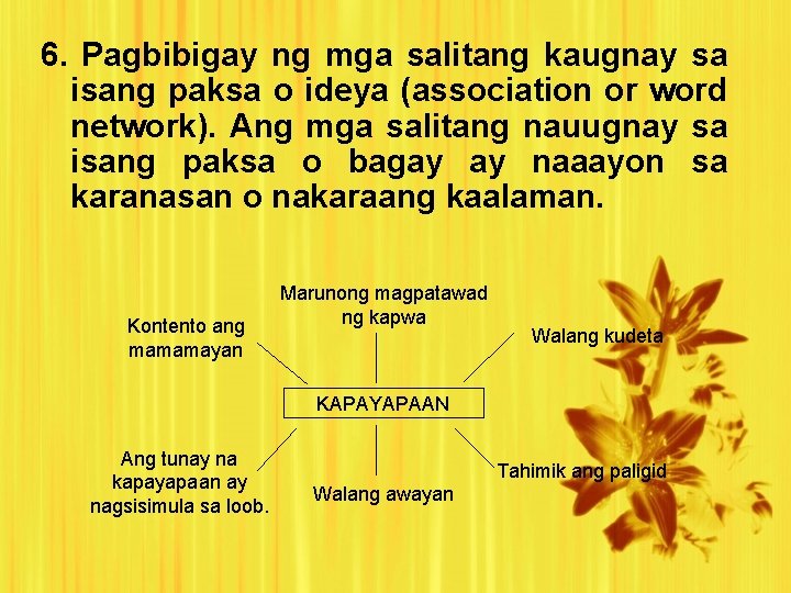 6. Pagbibigay ng mga salitang kaugnay sa isang paksa o ideya (association or word