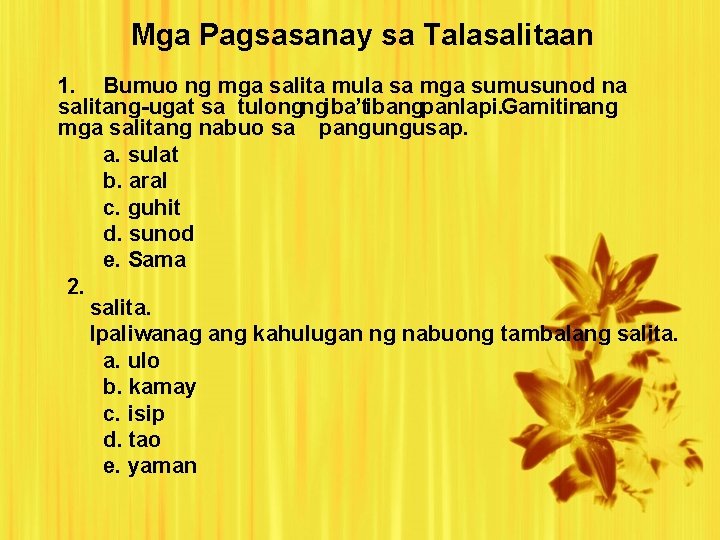 Mga Pagsasanay sa Talasalitaan 1. Bumuo ng mga salita mula sa mga sumusunod na