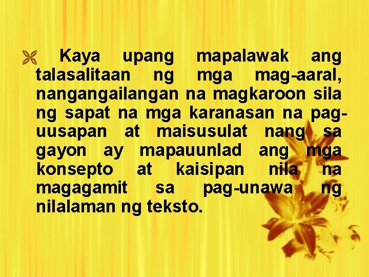Kaya upang mapalawak ang talasalitaan ng mga mag-aaral, nangangailangan na magkaroon sila ng sapat