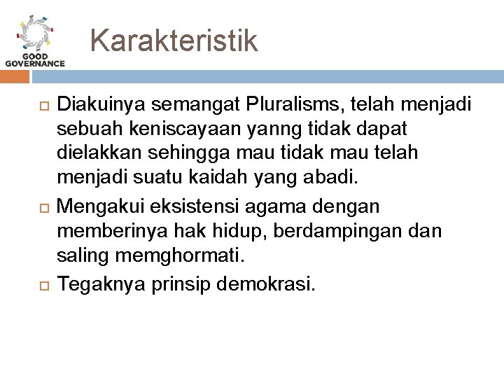 Karakteristik Diakuinya semangat Pluralisms, telah menjadi sebuah keniscayaan yanng tidak dapat dielakkan sehingga mau