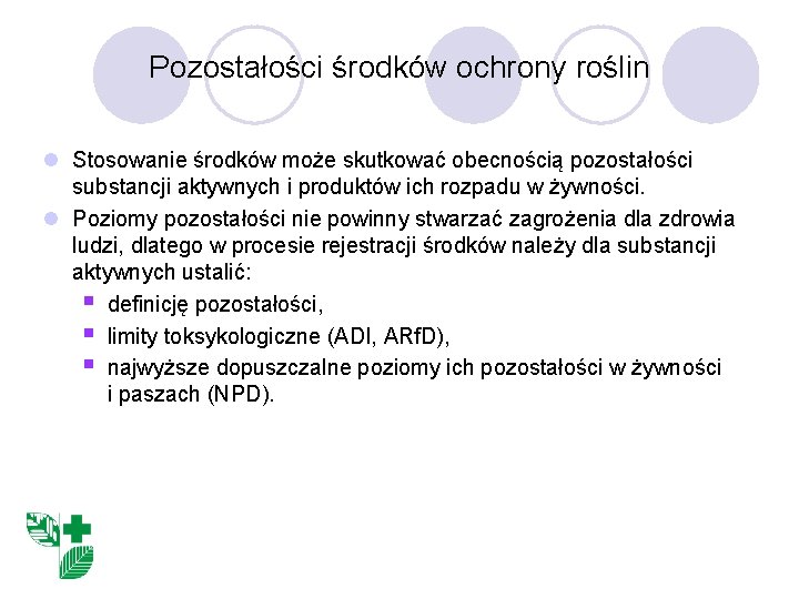 Pozostałości środków ochrony roślin l Stosowanie środków może skutkować obecnością pozostałości substancji aktywnych i