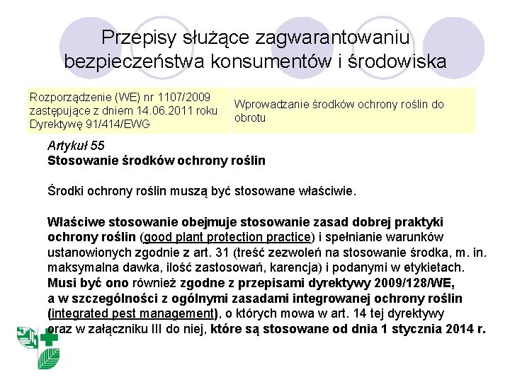 Przepisy służące zagwarantowaniu bezpieczeństwa konsumentów i środowiska Rozporządzenie (WE) nr 1107/2009 zastępujące z dniem