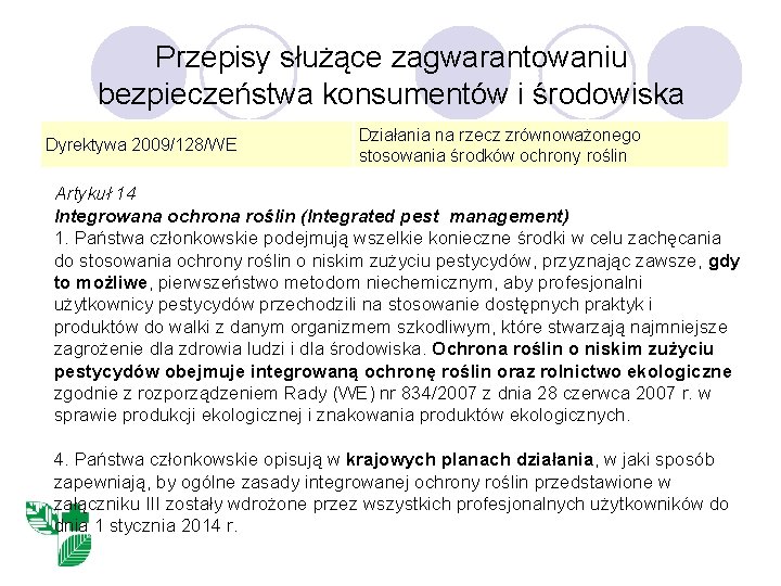 Przepisy służące zagwarantowaniu bezpieczeństwa konsumentów i środowiska Dyrektywa 2009/128/WE Działania na rzecz zrównoważonego stosowania