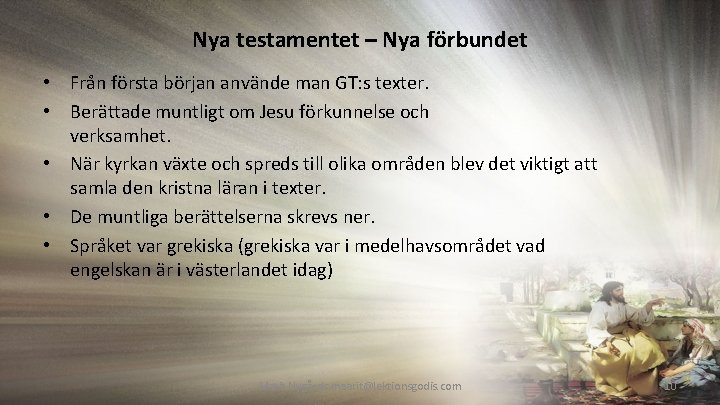 Nya testamentet – Nya förbundet • Från första början använde man GT: s texter.