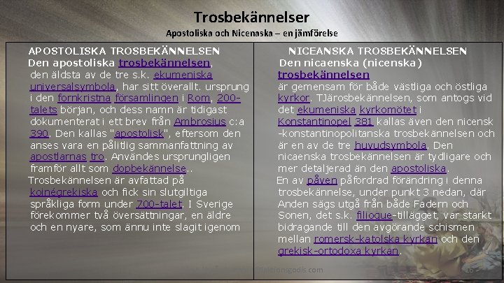 Trosbekännelser Apostoliska och Nicenaska – en jämförelse APOSTOLISKA TROSBEKÄNNELSEN NICEANSKA TROSBEKÄNNELSEN Den apostoliska trosbekännelsen,