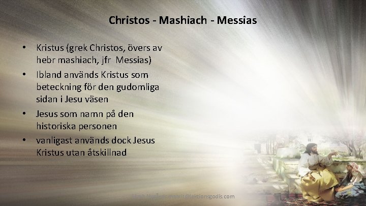 Christos - Mashiach - Messias • Kristus (grek Christos, övers av hebr mashiach, jfr