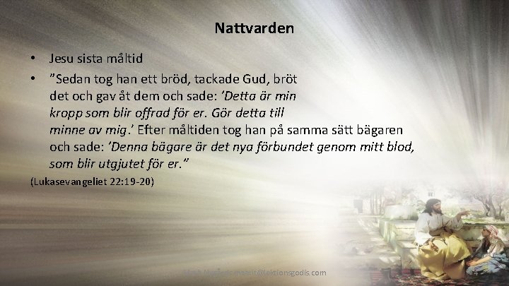 Nattvarden • Jesu sista måltid • ”Sedan tog han ett bröd, tackade Gud, bröt