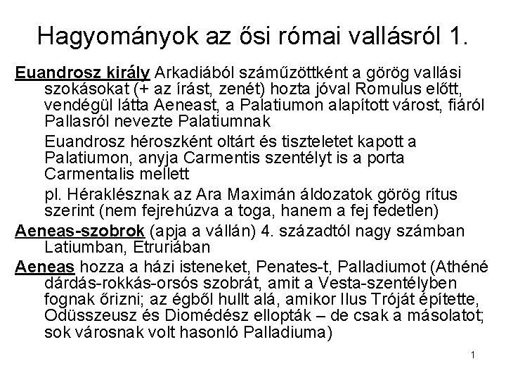 Hagyományok az ősi római vallásról 1. Euandrosz király Arkadiából száműzöttként a görög vallási szokásokat