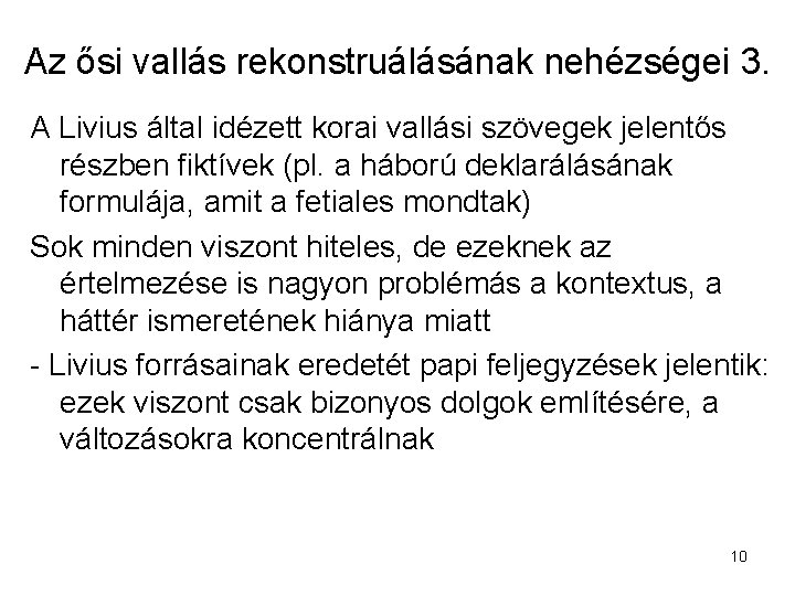 Az ősi vallás rekonstruálásának nehézségei 3. A Livius által idézett korai vallási szövegek jelentős