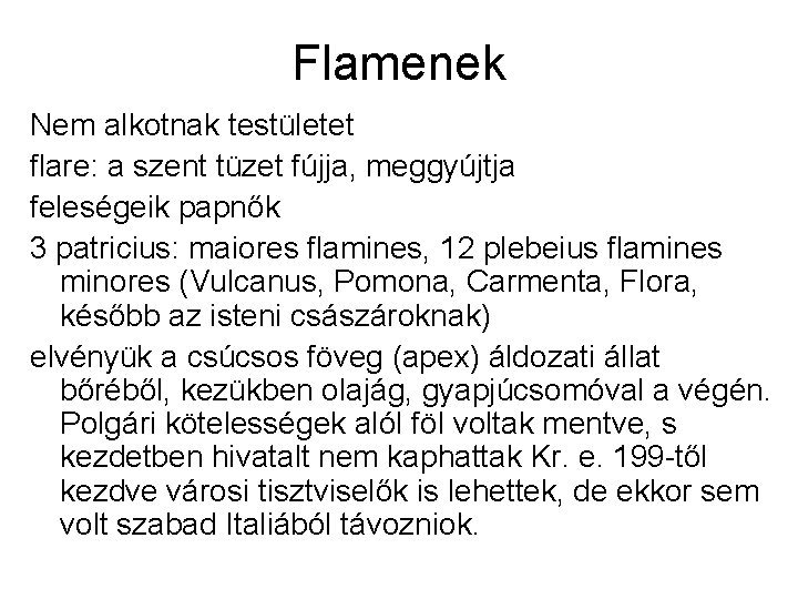 Flamenek Nem alkotnak testületet flare: a szent tüzet fújja, meggyújtja feleségeik papnők 3 patricius: