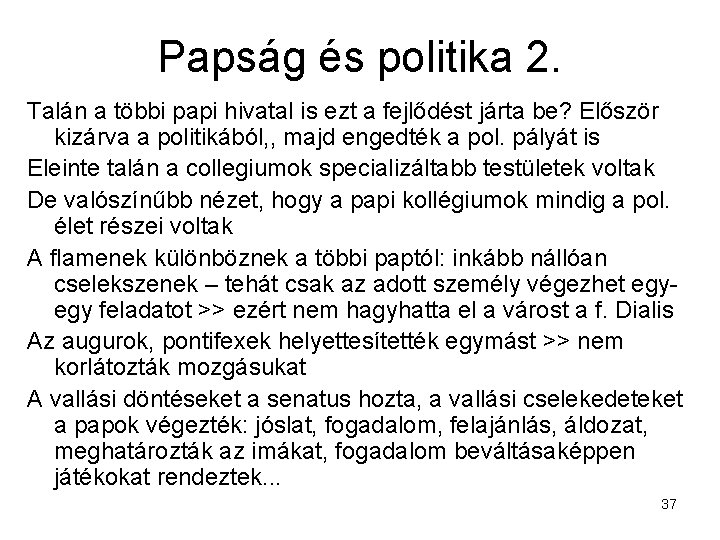 Papság és politika 2. Talán a többi papi hivatal is ezt a fejlődést járta