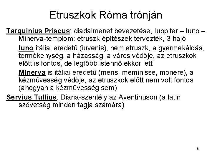 Etruszkok Róma trónján Tarquinius Priscus: diadalmenet bevezetése, Iuppiter – Iuno – Minerva-templom: etruszk építészek